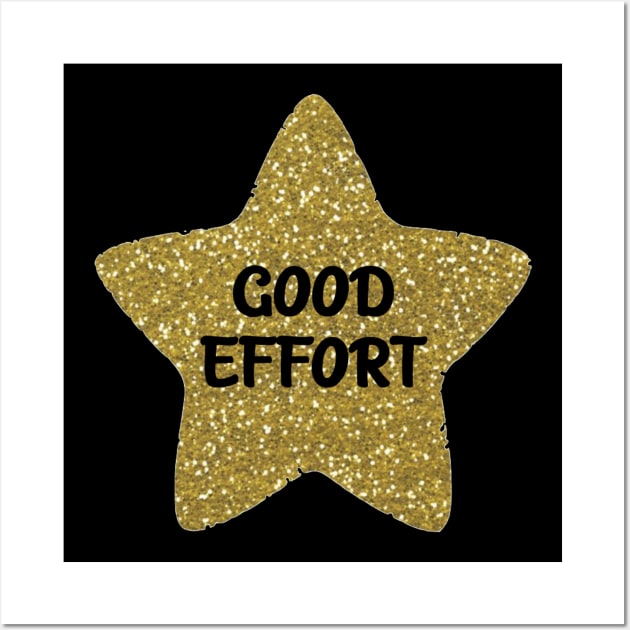 Good Effort Sarcastic Gold Star Wall Art by Bododobird